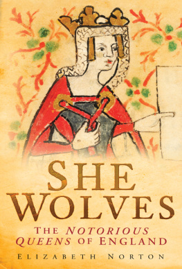 Norton She wolves: the notorious queens of England