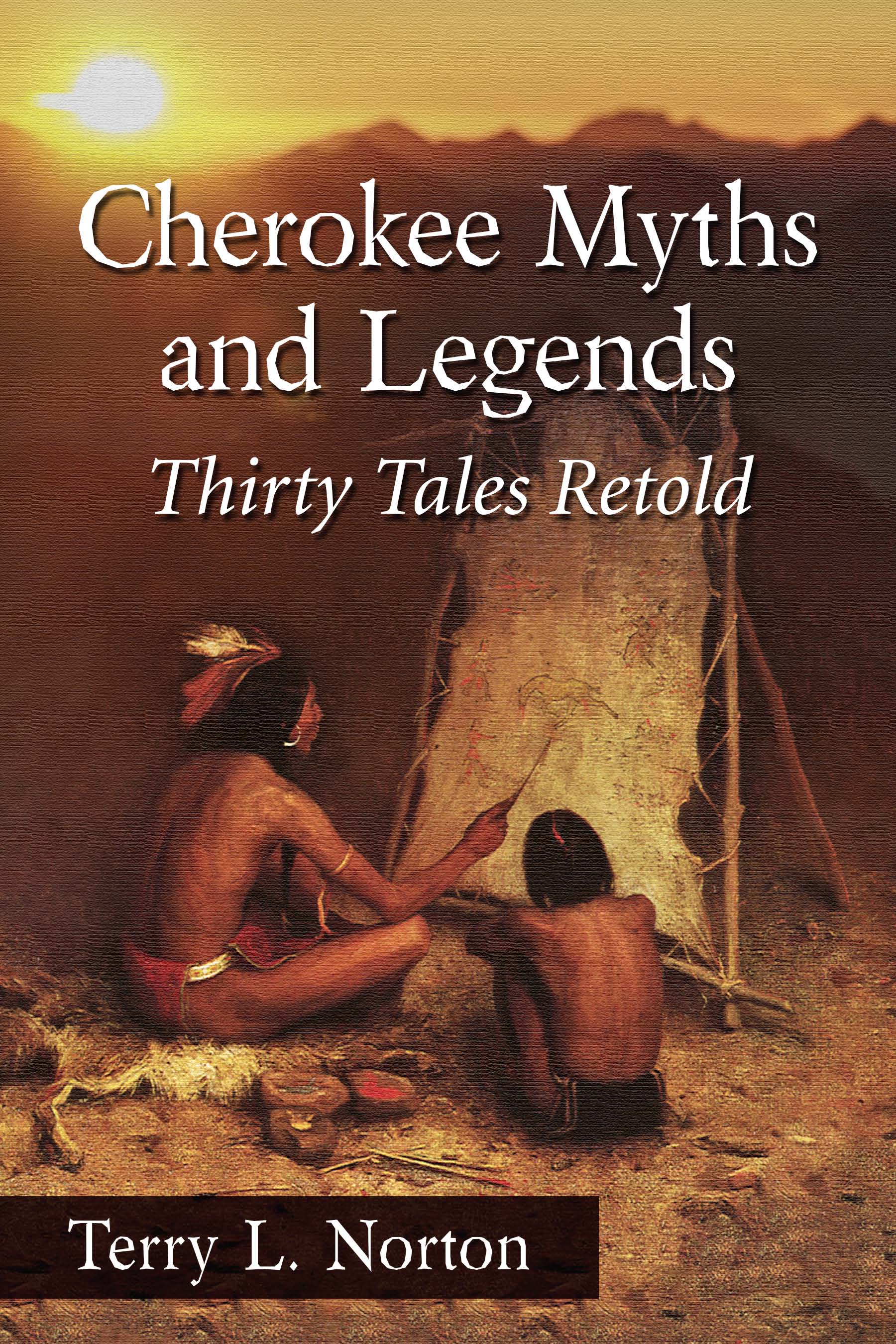 Cherokee Myths and Legends Thirty Tales Retold - image 1