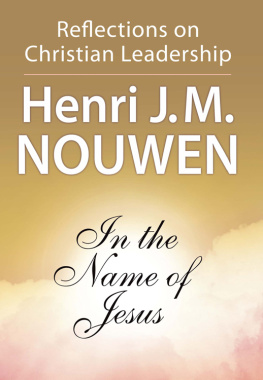 Nouwen In the name of Jesus: reflections on Christian leadership with study guide for groups and individuals