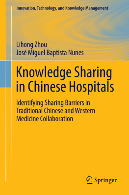 Nunes Miguel - Knowledge Sharing in Chinese Hospitals Identifying Sharing Barriers in Traditional Chinese and Western Medicine Collaboration
