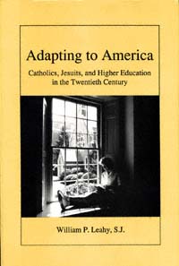 title Adapting to America Catholics Jesuits and Higher Education in - photo 1