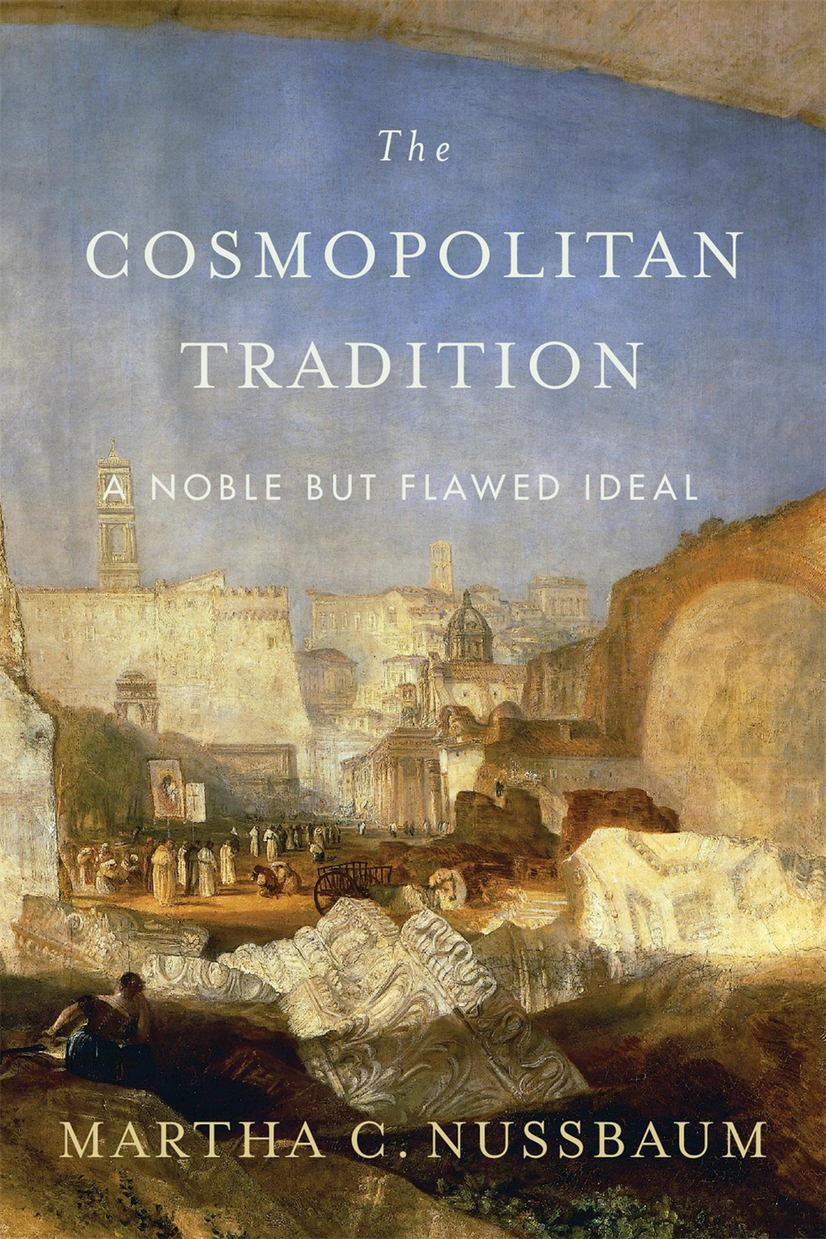 THE COSMOPOLITAN TRADITION A NOBLE BUT FLAWED IDEAL MARTHA C NUSSBAUM THE - photo 1