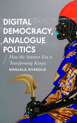 Nyabola Digital democracy, analogue politics: how the Internet era is transforming Kenya