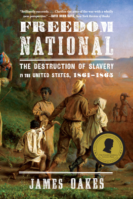 Oakes Freedom national: the destruction of slavery in the United States, 1861-1865