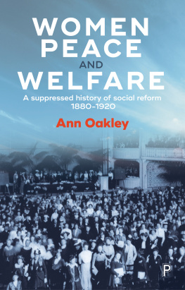 Oakley - Women, peace and welfare: a suppressed history of social reform, 1880-1920