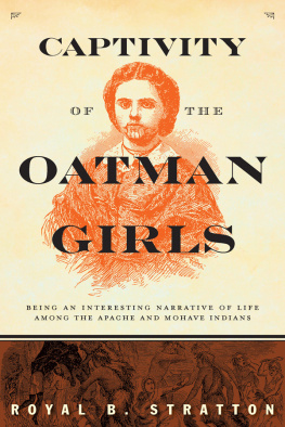 Oatman family. - Captivity of the Oatman girls: being an interesting narrative of life among the Apache and Mohave Indians