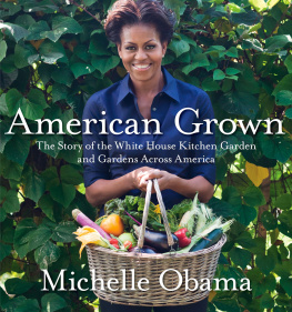 Obama American grown: the story of the White House kitchen garden and gardens across America