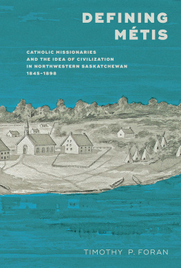 Oblates of Mary Immaculate Defining Métis: Catholic missionaries and the idea of civilization in northwestern Saskatchewan, 1845-1898