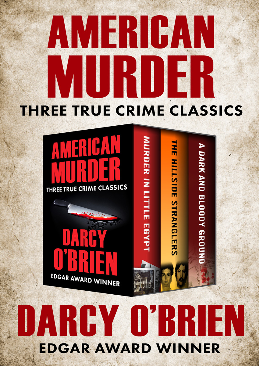 American Murder Three True Crime Classics Darcy OBrien CONTENTS All rights - photo 1