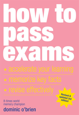 OBrien How to pass exams: accelerate learning, memorize key facts, revise effectively