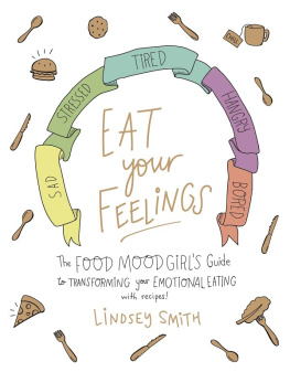 Smith Eat your feelings: the Food Mood Girls guide to transforming your emotional eating