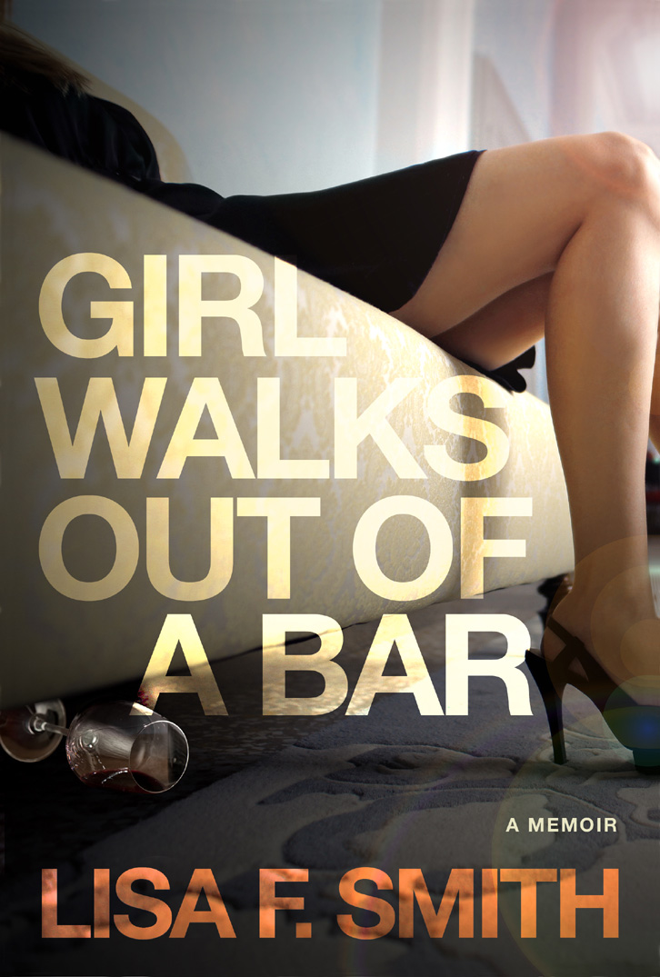 Advance Praise for Girl Walks out of a Bar Lisa Smith gives us a darkly - photo 1