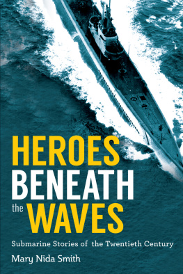 Smith - Heroes beneath the waves: true submarine stories of the twentieth century