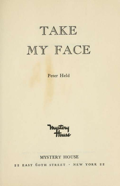 TAKE MY FACE by Peter Held aka Jack Vance CHAPTER I Robert Struve age - photo 1