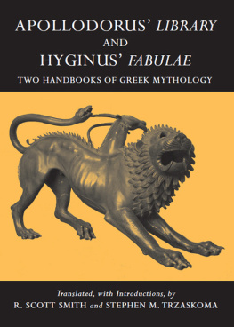 R. Scott Smith - Apollodorus Library and Hyginus Myths: Two Handbooks of Greek Mythology