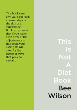 Wilson This is not a diet: a users guide to eating well