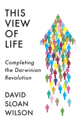 Wilson - This View of Life: Completing the Darwinian Revolution