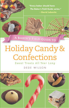 Wilson A bakers field guide to holiday candy & confections: sweet treats all year long