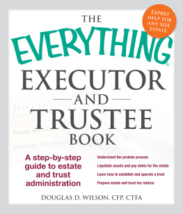 Wilson - The everything executor and trustee book: a step-by-step guide to estate and trust administration