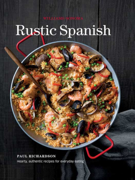 Williams-Sonoma. - Williams-Somano Rustic Spanish: hearty, authentic recipes for everyday cooking