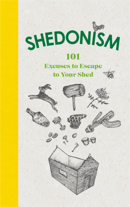 Williams - Shedonism: 101 reasons to escape to your shed