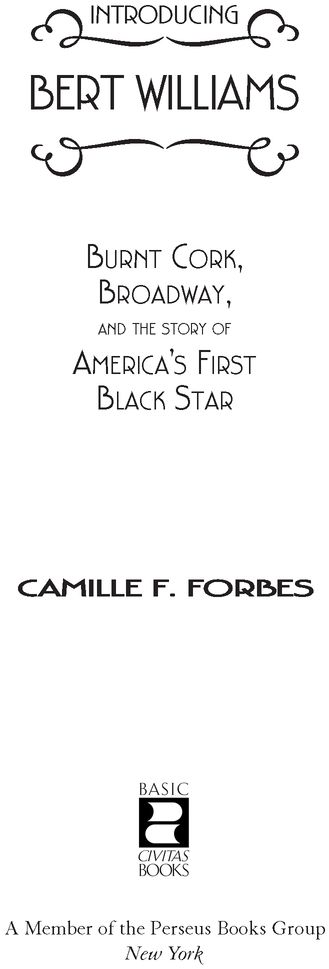 Introducing Bert Williams Burnt Cork Broadway and the Story of Americas First Black Star - image 2