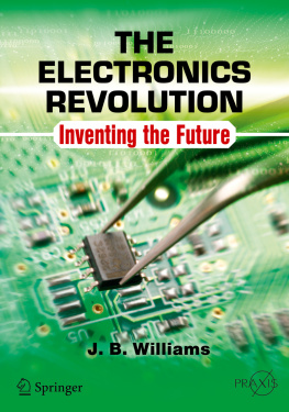 Williams The Electronics Revolution: Inventing the Future