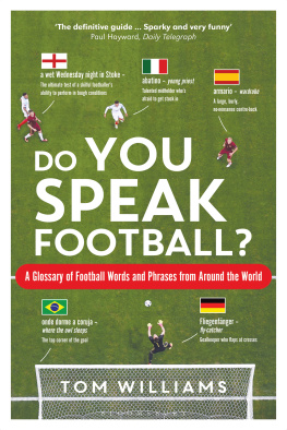 Williams Do You Speak Football?: the Words and Phrases Used to Describe Football Around the World
