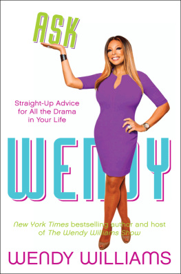 Williams - Ask Wendy: straight-up advice for all the drama in your life