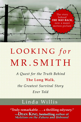 Willis Linda - Looking for Mr. Smith: seeking the truth behind The long walk, the greatest survival story ever told