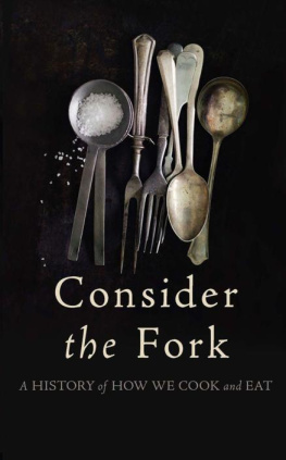 Wilson - Consider the Fork: A History of How We Cook and Eat