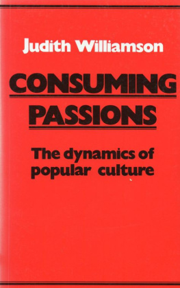 Williamson - Consuming passions: the dynamics of popular culture