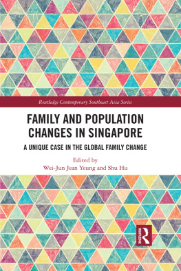 Wei-Jun Jean Yeung Family and Population Changes in Singapore: A unique case in the global family change