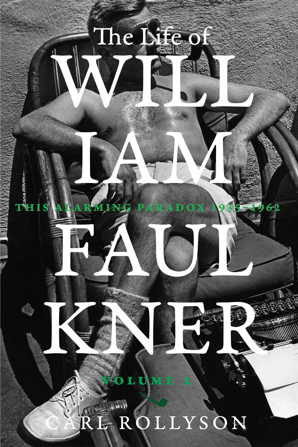 The Life of William Faulkner The Life of William Faulkner THIS ALARMING - photo 1