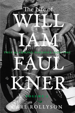 Carl Rollyson - The Life of William Faulkner