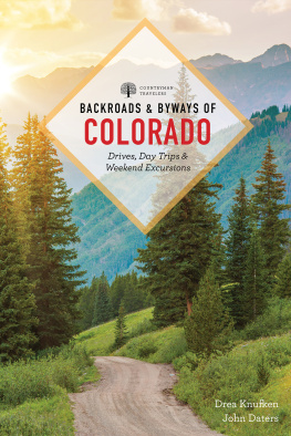 Drea Knufken Backroads & Byways of Colorado: Drives, Day Trips & Weekend Excursions