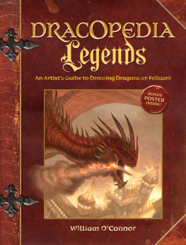 OConnor - Dracopedia. Legends: an artists guide to drawing dragons of folklore