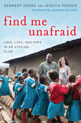 Odede Kennedy Find me unafraid: love, loss, and hope in an African slum