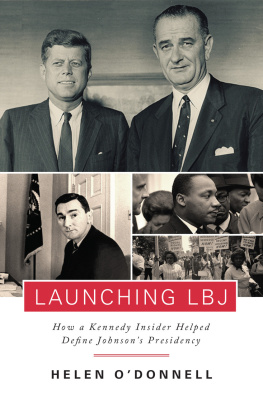 ODonnell Launching LBJ: How a Kennedy Insider Helped Define Johnsons Presidency