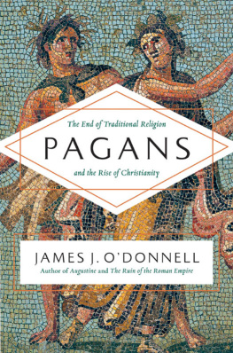 ODonnell - Pagans: the end of traditional religion and the rise of Christianity