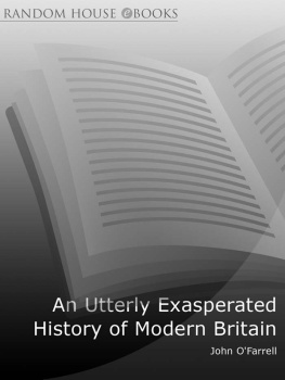 OFarrell An utterly exasperated history of modern Britain, or, 60 years of making the same stupid mistakes as always