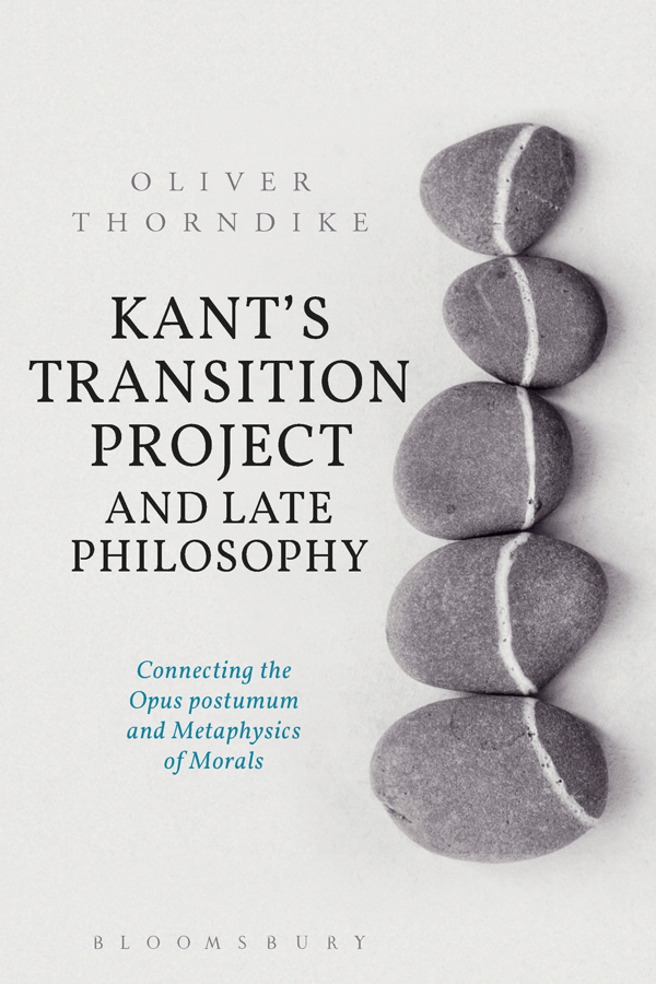 Kants Transition Project and Late Philosophy Also available from Bloomsbury - photo 1