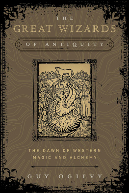 Ogilvy - The great wizards of antiquity: the dawn of Western magic and alchemy