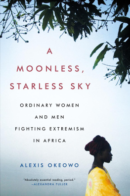 Okeowo - A moonless, starless sky: ordinary women and men fighting extremism in Africa