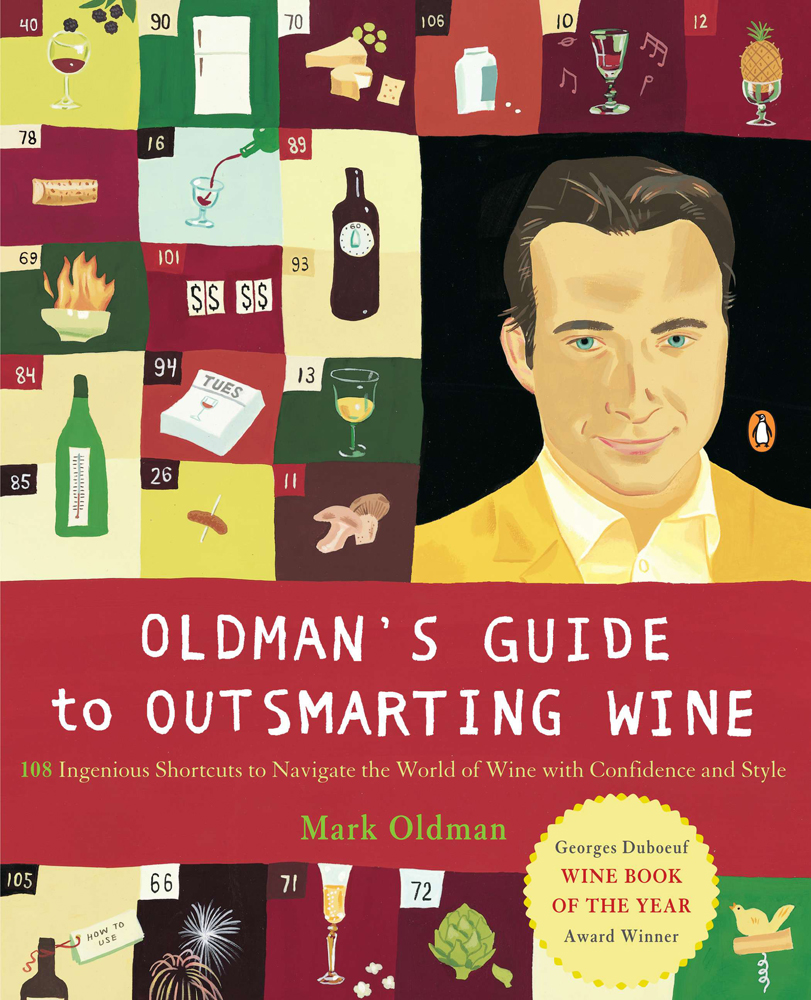 Praise for Oldmans Guide to Outsmarting Wine The perfect primerconcise - photo 1