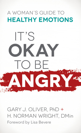 Oliver Gary J. - Its okay to be angry: a womans guide to healthy emotions