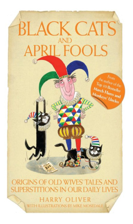 Oliver - Black Cats & April Fools - Origins of Old Wives Tales and Superstitions in Our Daily Lives