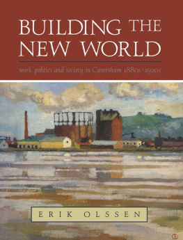 Olssen - Building the New World: Work, Politics and Society in Caversham, 1880s-1920s