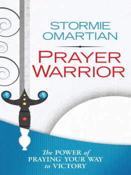 Omartian Prayer warrior: the power of praying your way to victory