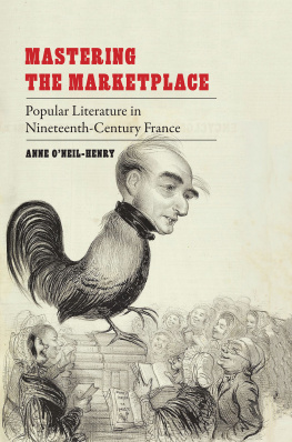 ONeil-Henry Mastering the marketplace popular literature in nineteenth-century France